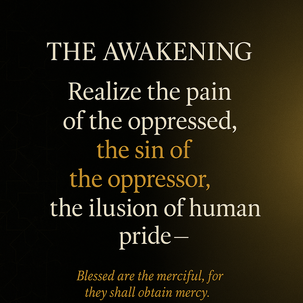 The Awakening — realize the pain of the oppressed...